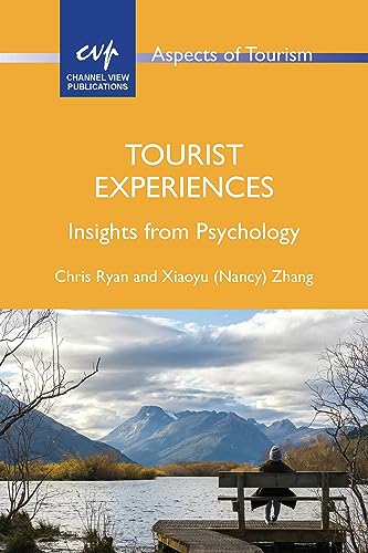 Tourist Experiences: Insights from Psychology (Aspects of Tourism, 98) von Channel View Publications